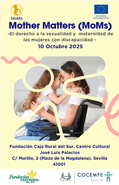 COCEMFE Sevilla presenta el evento europeo: “MoMs – Mother Matters: El derecho de las mujeres con discapacidad a la sexualidad y la maternidad